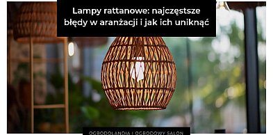 Lampy rattanowe: najczęstsze błędy w aranżacji i jak ich uniknąć